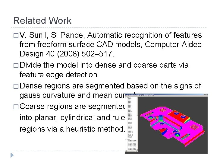 Related Work � V. Sunil, S. Pande, Automatic recognition of features from freeform surface