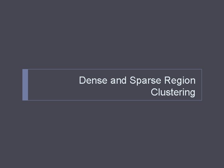 Dense and Sparse Region Clustering 