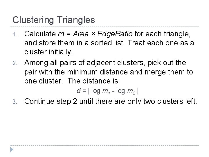 Clustering Triangles 1. 2. Calculate m = Area × Edge. Ratio for each triangle,