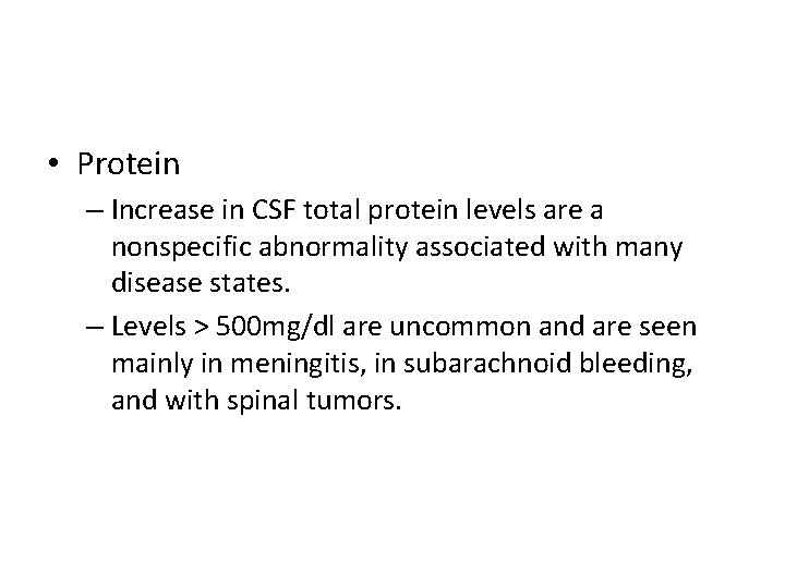  • Protein – Increase in CSF total protein levels are a nonspecific abnormality