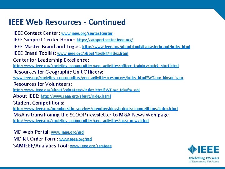 IEEE Web Resources - Continued IEEE Contact Center: www. ieee. org/contactcenter IEEE Support Center