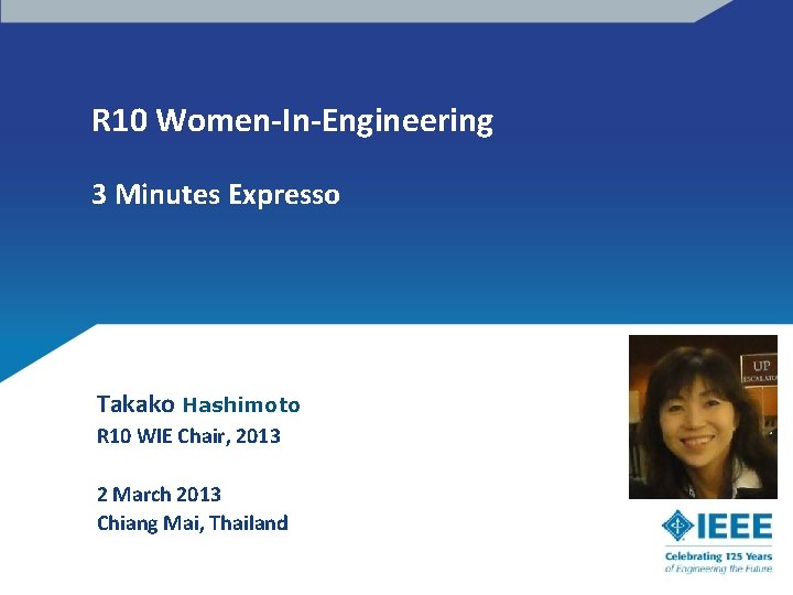 R 10 Women-In-Engineering 3 Minutes Expresso Takako Hashimoto R 10 WIE Chair, 2013 2