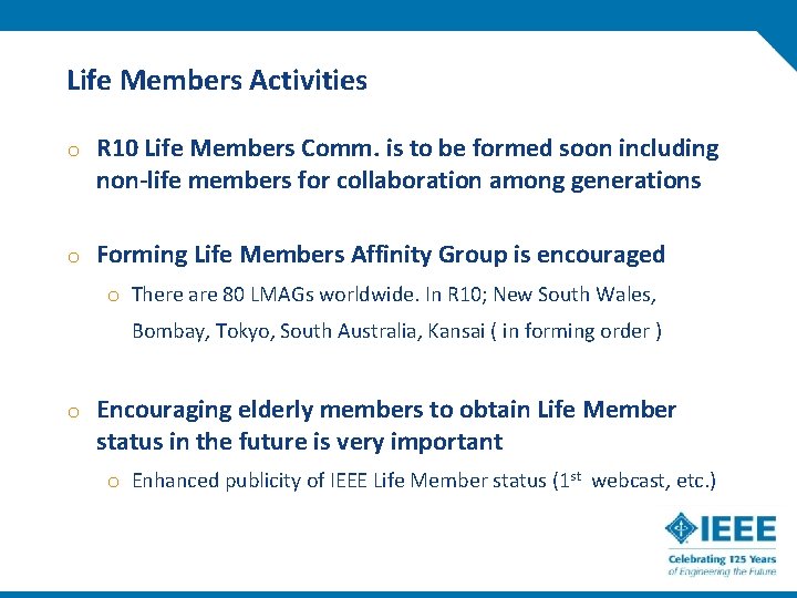 Life Members Activities o R 10 Life Members Comm. is to be formed soon