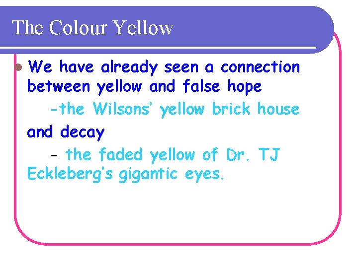 The Colour Yellow l We have already seen a connection between yellow and false