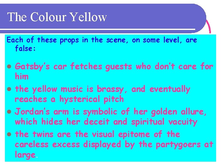 The Colour Yellow Each of these props in the scene, on some level, are