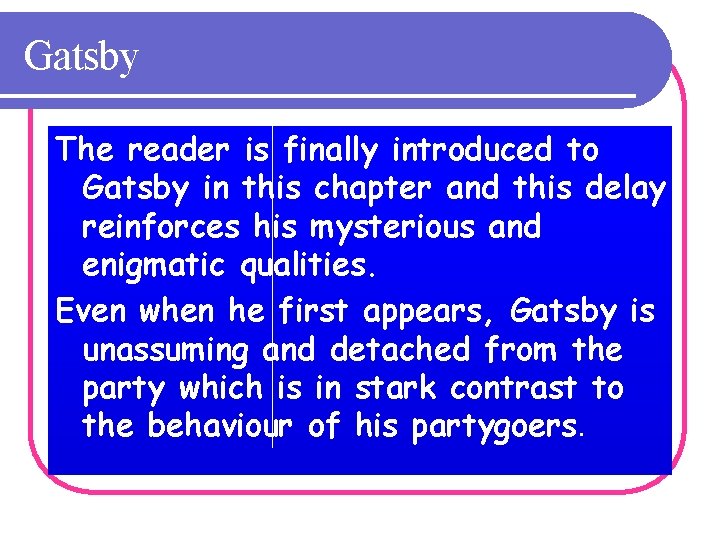 Gatsby The reader is finally introduced to Gatsby in this chapter and this delay