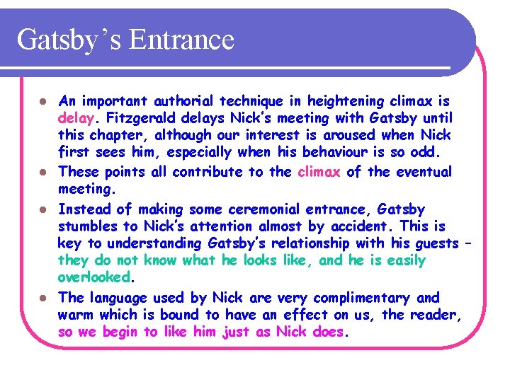 Gatsby’s Entrance An important authorial technique in heightening climax is delay. Fitzgerald delays Nick’s