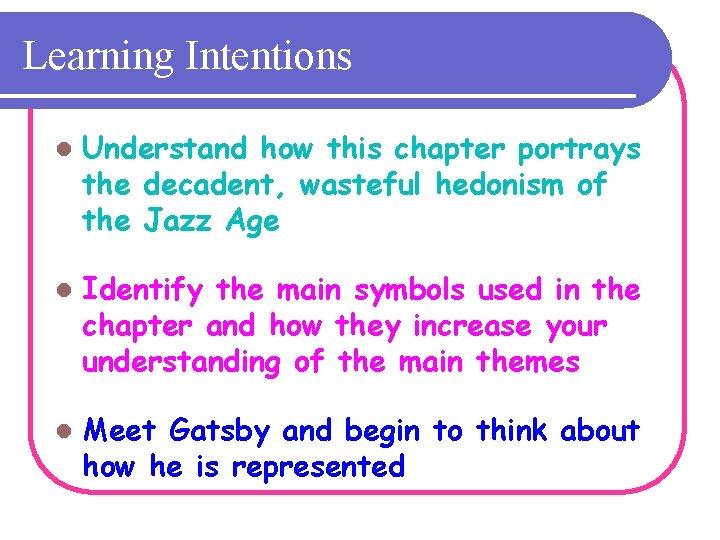 Learning Intentions l Understand how this chapter portrays the decadent, wasteful hedonism of the