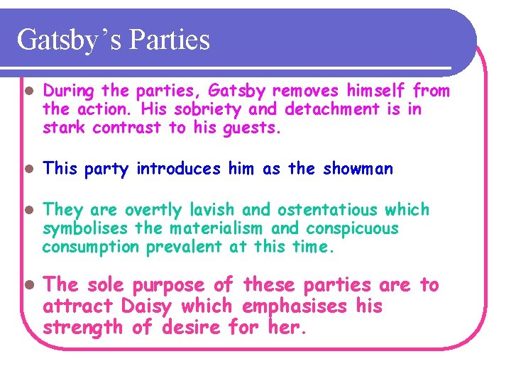 Gatsby’s Parties l During the parties, Gatsby removes himself from the action. His sobriety