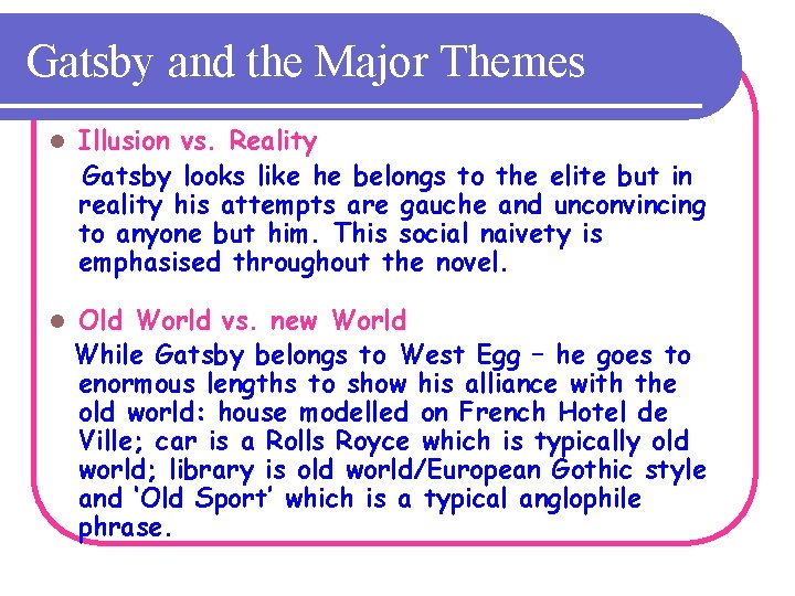 Gatsby and the Major Themes l Illusion vs. Reality Gatsby looks like he belongs