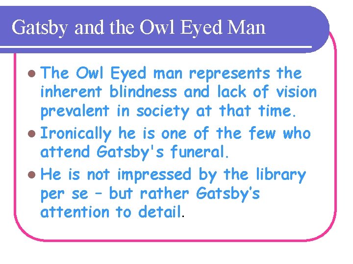 Gatsby and the Owl Eyed Man l The Owl Eyed man represents the inherent