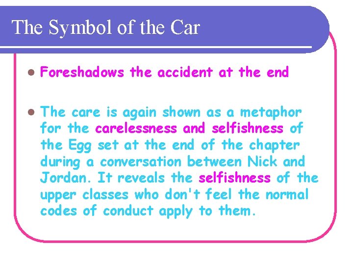 The Symbol of the Car l Foreshadows the accident at the end l The