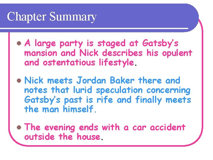 Chapter Summary l A large party is staged at Gatsby’s mansion and Nick describes