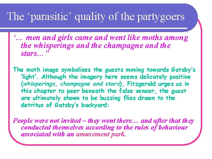 The ‘parasitic’ quality of the partygoers ‘… men and girls came and went like