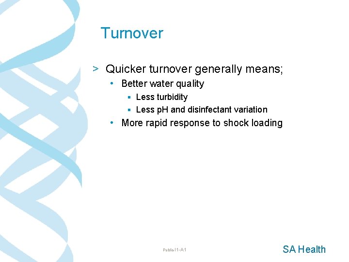 Turnover > Quicker turnover generally means; • Better water quality § Less turbidity §
