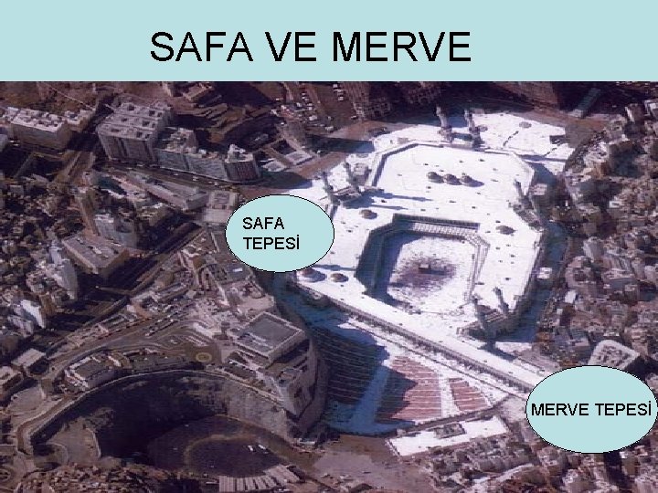 SAFA VE MERVE SAFA TEPESİ MERVE TEPESİ 