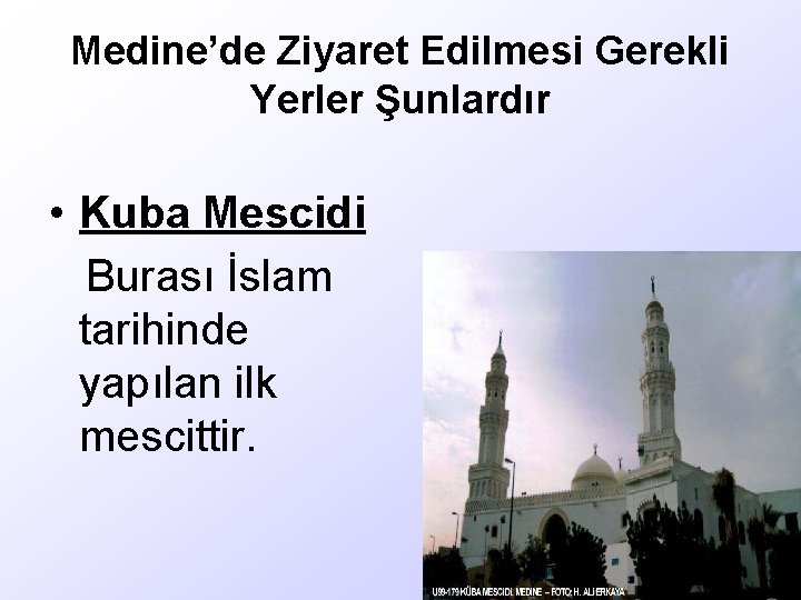 Medine’de Ziyaret Edilmesi Gerekli Yerler Şunlardır • Kuba Mescidi Burası İslam tarihinde yapılan ilk