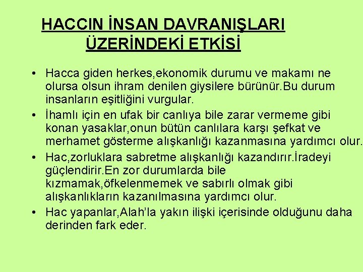 HACCIN İNSAN DAVRANIŞLARI ÜZERİNDEKİ ETKİSİ • Hacca giden herkes, ekonomik durumu ve makamı ne