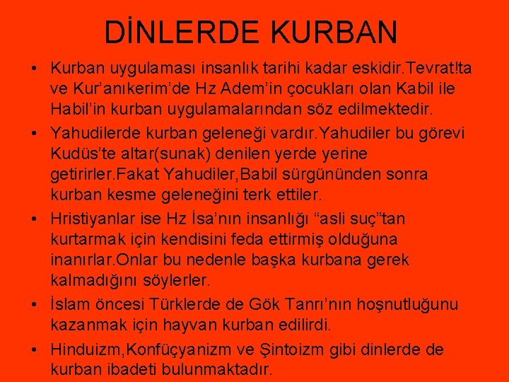 DİNLERDE KURBAN • Kurban uygulaması insanlık tarihi kadar eskidir. Tevrat!ta ve Kur’anıkerim’de Hz Adem’in