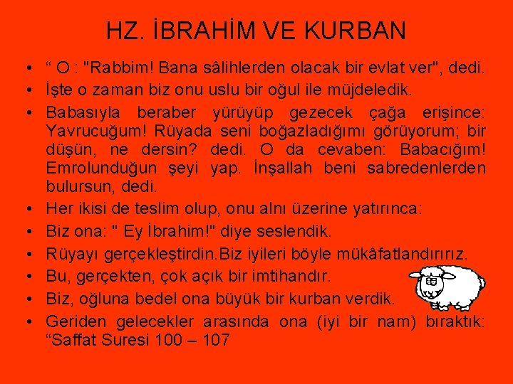 HZ. İBRAHİM VE KURBAN • “ O : "Rabbim! Bana sâlihlerden olacak bir evlat