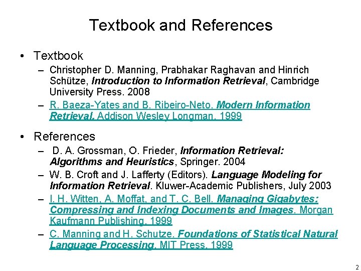 Textbook and References • Textbook – Christopher D. Manning, Prabhakar Raghavan and Hinrich Schütze,