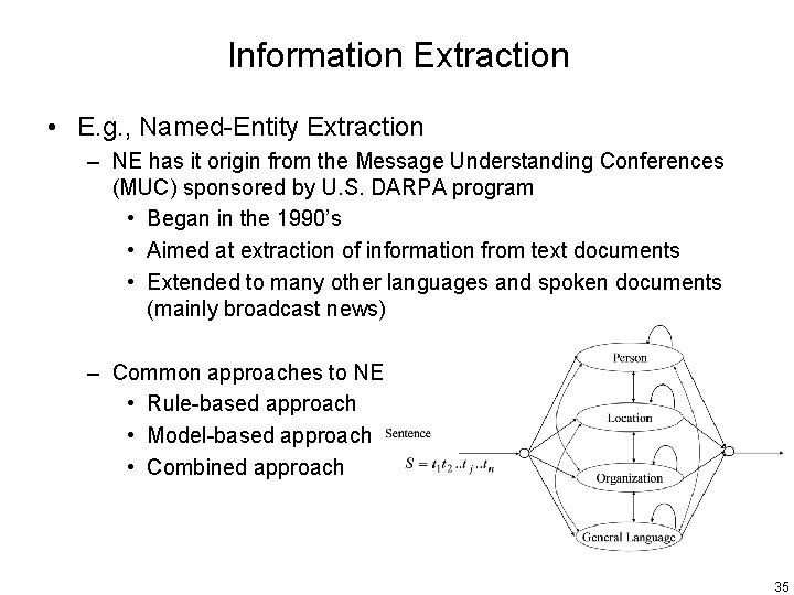 Information Extraction • E. g. , Named-Entity Extraction – NE has it origin from