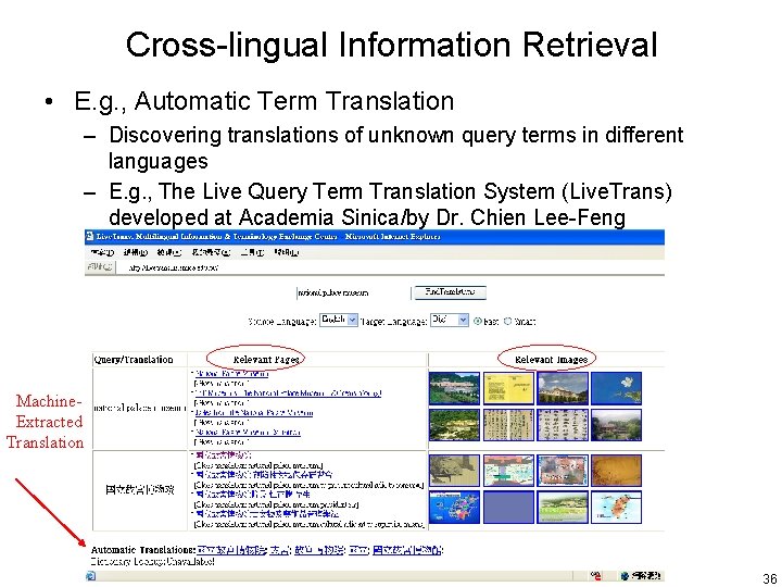 Cross-lingual Information Retrieval • E. g. , Automatic Term Translation – Discovering translations of