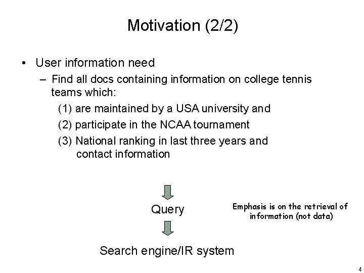 Motivation (2/2) • User information need – Find all docs containing information on college