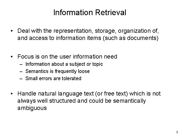 Information Retrieval • Deal with the representation, storage, organization of, and access to information