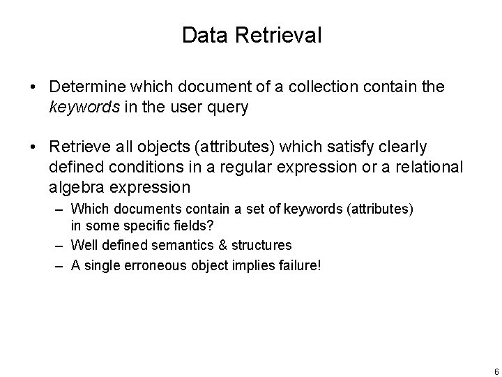 Data Retrieval • Determine which document of a collection contain the keywords in the