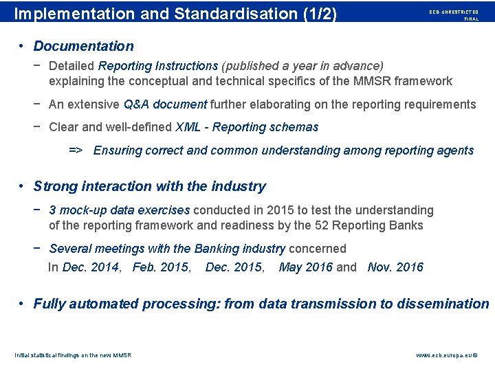 Rubric Implementation and Standardisation (1/2) ECB-UNRESTRICTED FINAL • Documentation − Detailed Reporting Instructions (published
