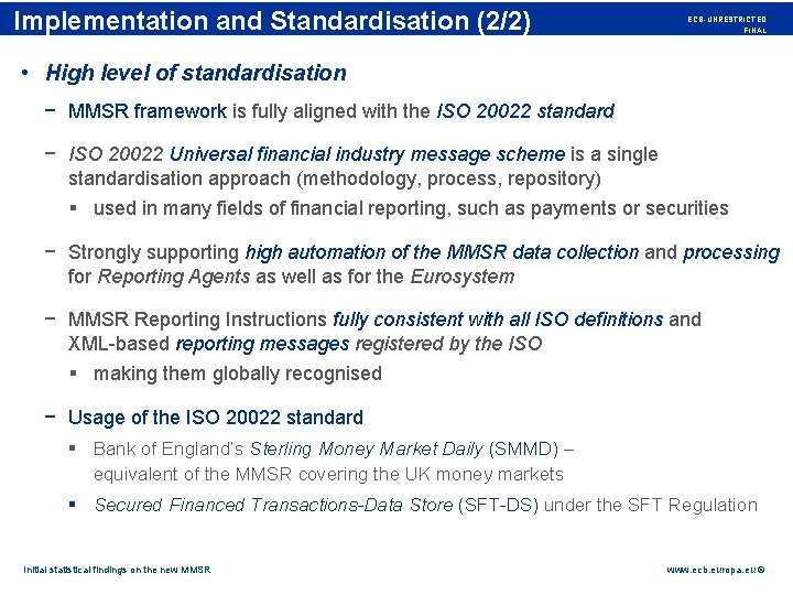 Rubric Implementation and Standardisation (2/2) ECB-UNRESTRICTED FINAL • High level of standardisation − MMSR
