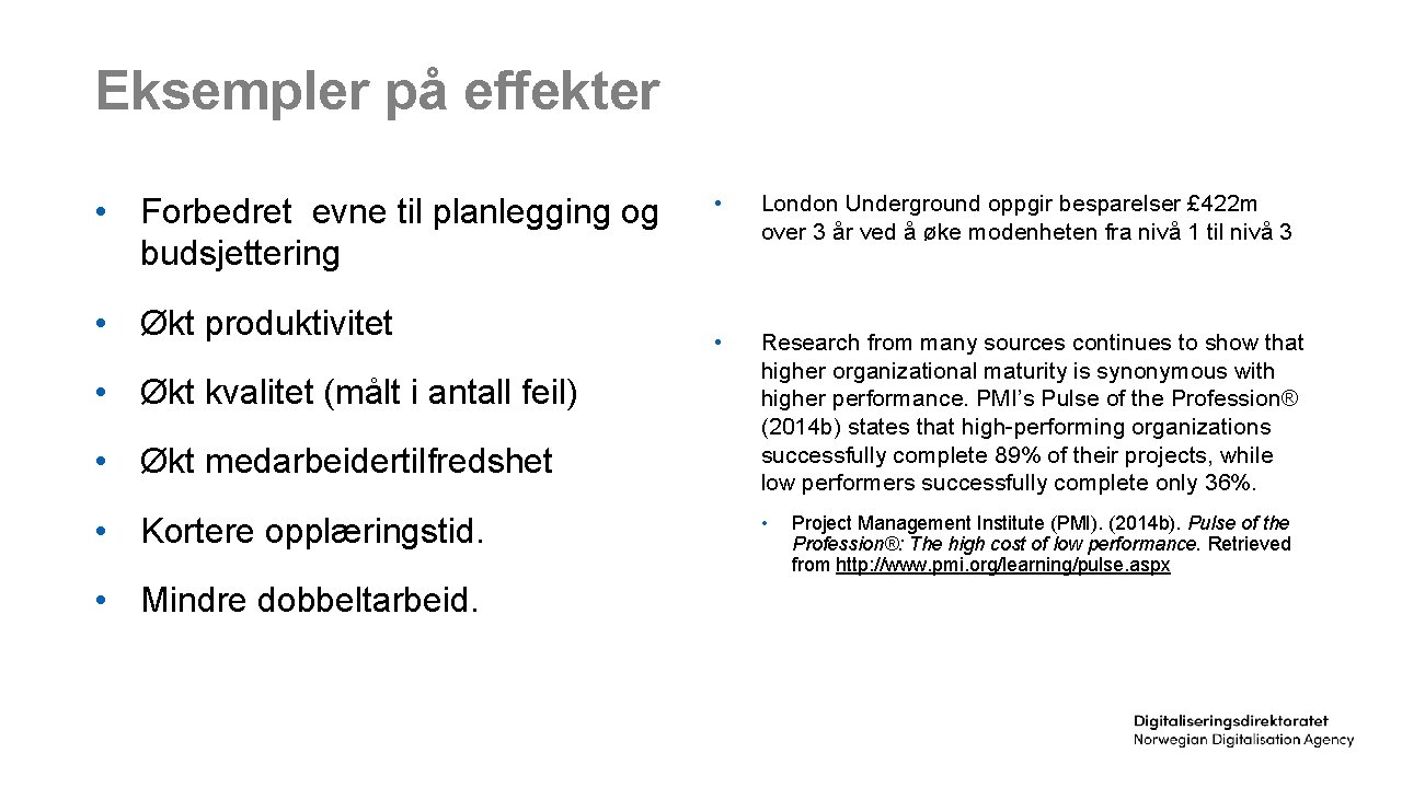 Eksempler på effekter • Forbedret evne til planlegging og budsjettering • Økt produktivitet •