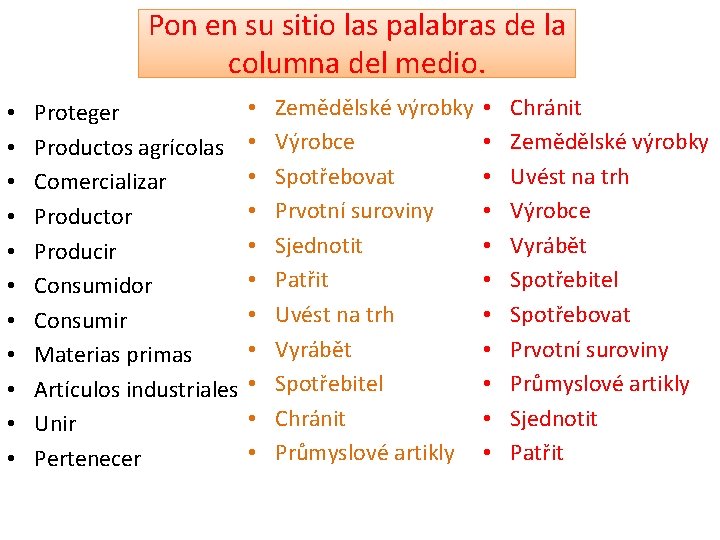 Pon en su sitio las palabras de la columna del medio. • • •