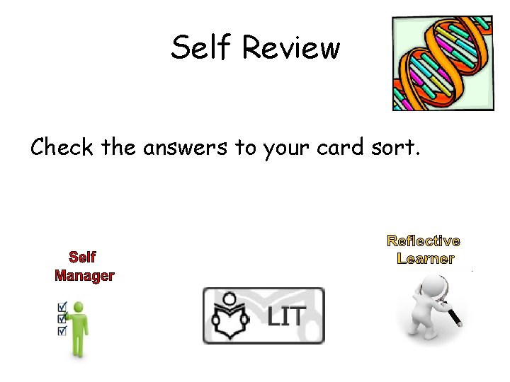 Self Review Check the answers to your card sort. 