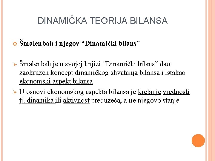 DINAMIČKA TEORIJA BILANSA Šmalenbah i njegov “Dinamički bilans” Ø Šmalenbah je u svojoj knjizi