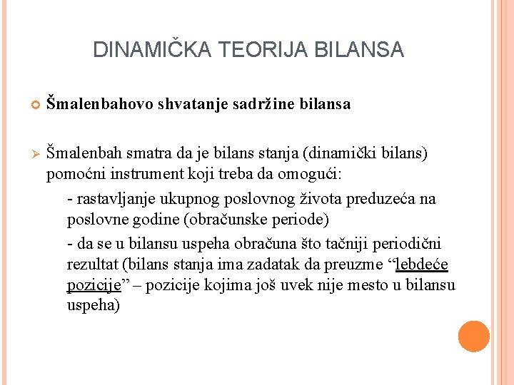 DINAMIČKA TEORIJA BILANSA Šmalenbahovo shvatanje sadržine bilansa Ø Šmalenbah smatra da je bilans stanja