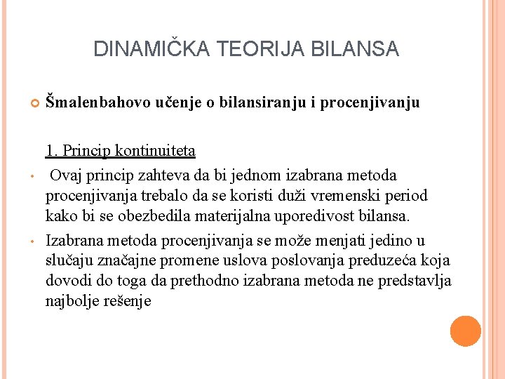 DINAMIČKA TEORIJA BILANSA • • Šmalenbahovo učenje o bilansiranju i procenjivanju 1. Princip kontinuiteta