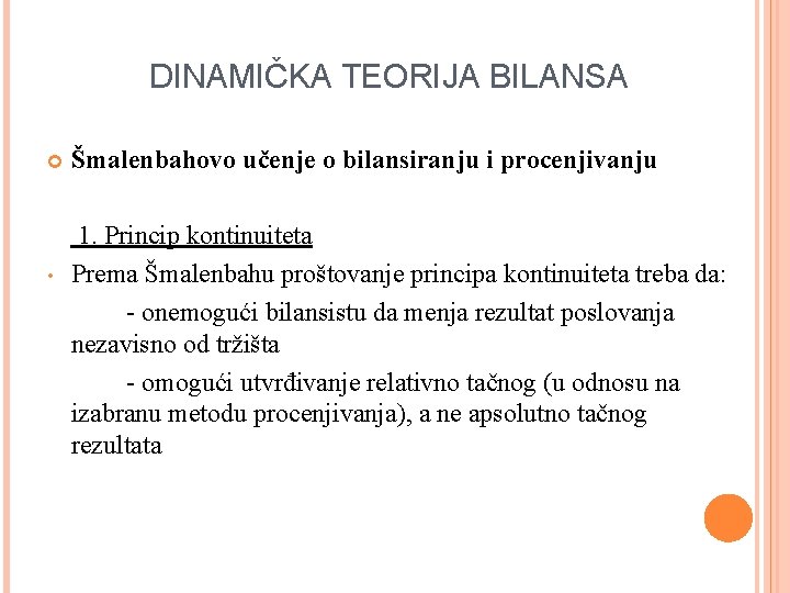 DINAMIČKA TEORIJA BILANSA • Šmalenbahovo učenje o bilansiranju i procenjivanju 1. Princip kontinuiteta Prema