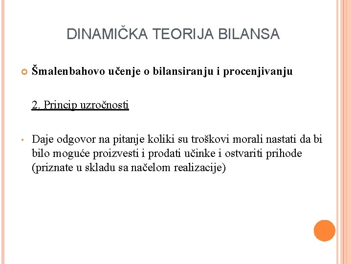 DINAMIČKA TEORIJA BILANSA Šmalenbahovo učenje o bilansiranju i procenjivanju 2. Princip uzročnosti • Daje