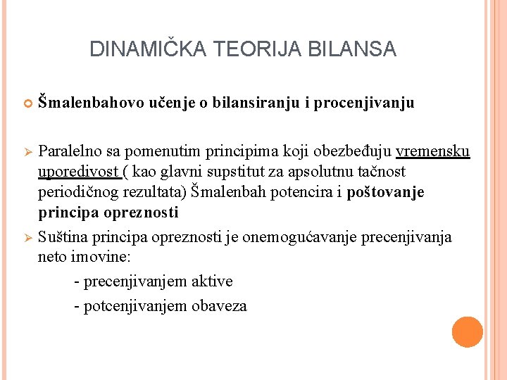 DINAMIČKA TEORIJA BILANSA Šmalenbahovo učenje o bilansiranju i procenjivanju Ø Paralelno sa pomenutim principima