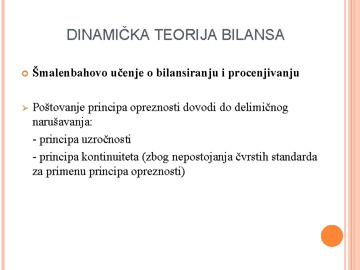 DINAMIČKA TEORIJA BILANSA Šmalenbahovo učenje o bilansiranju i procenjivanju Ø Poštovanje principa opreznosti dovodi