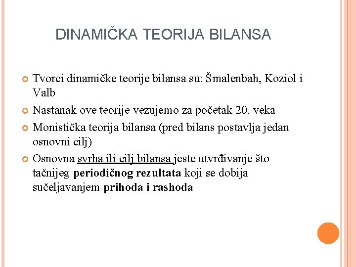 DINAMIČKA TEORIJA BILANSA Tvorci dinamičke teorije bilansa su: Šmalenbah, Koziol i Valb Nastanak ove