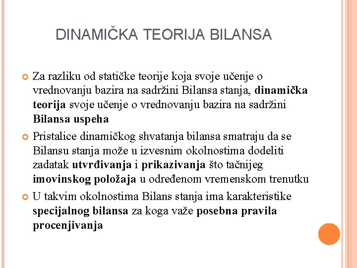 DINAMIČKA TEORIJA BILANSA Za razliku od statičke teorije koja svoje učenje o vrednovanju bazira