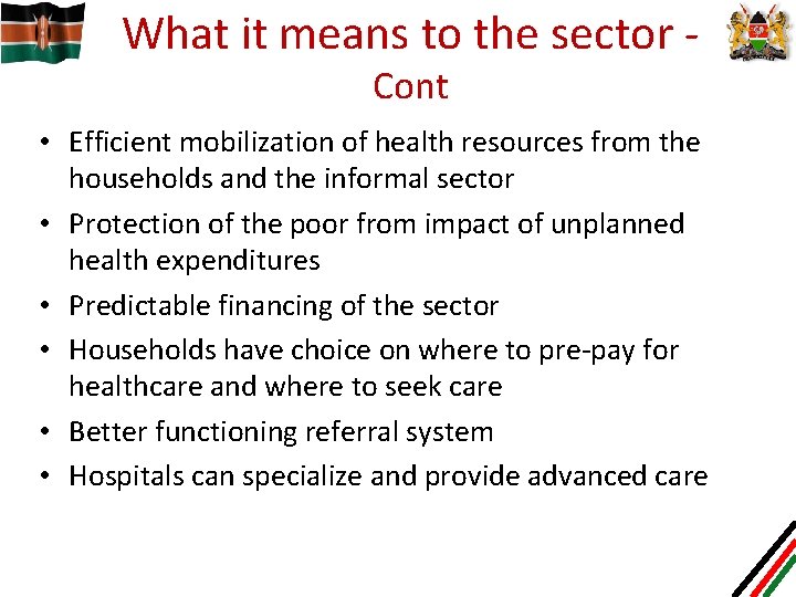 What it means to the sector Cont • Efficient mobilization of health resources from