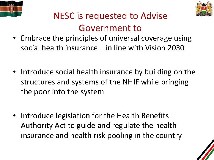 NESC is requested to Advise Government to • Embrace the principles of universal coverage