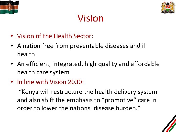 Vision • Vision of the Health Sector: • A nation free from preventable diseases
