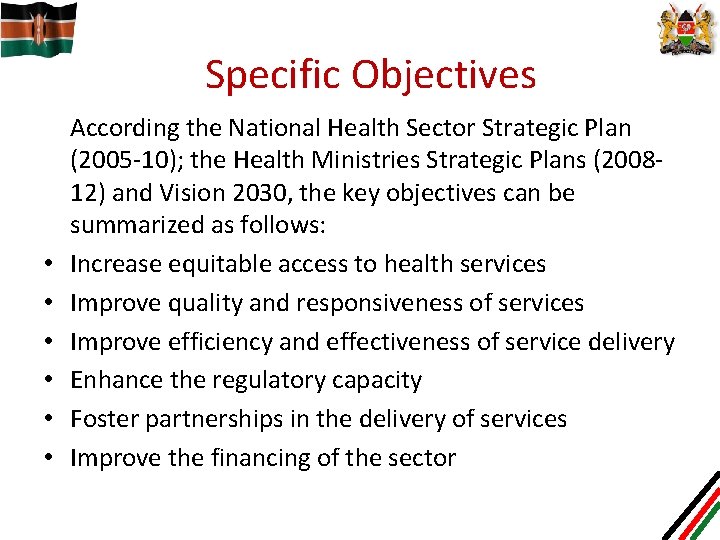 Specific Objectives • • • According the National Health Sector Strategic Plan (2005 -10);