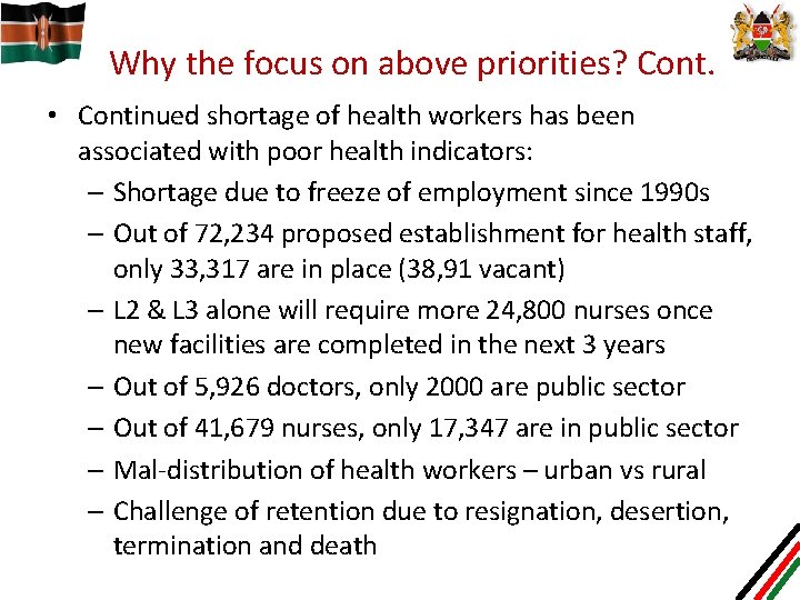 Why the focus on above priorities? Cont. • Continued shortage of health workers has