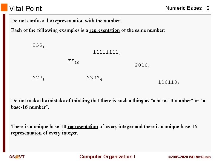 Vital Point Numeric Bases 2 Do not confuse the representation with the number! Each